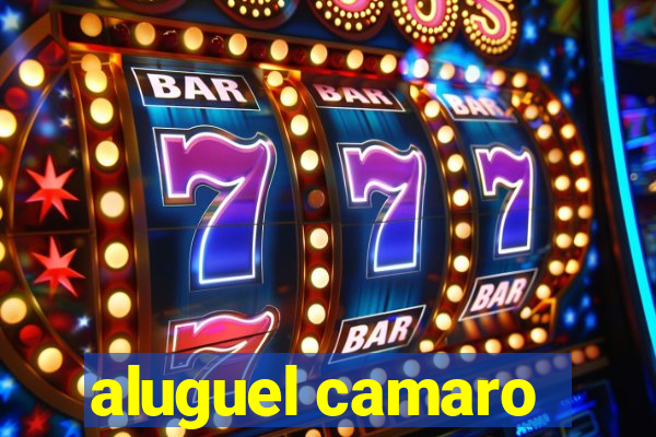 aluguel camaro